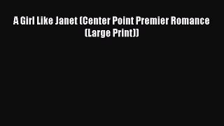 Read A Girl Like Janet (Center Point Premier Romance (Large Print)) PDF Free
