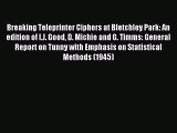 Download Breaking Teleprinter Ciphers at Bletchley Park: An edition of I.J. Good D. Michie