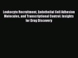Read Leukocyte Recruitment Endothelial Cell Adhesion Molecules and Transcriptional Control:
