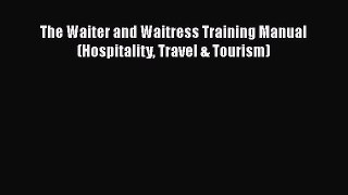 Download The Waiter and Waitress Training Manual (Hospitality Travel & Tourism)  EBook