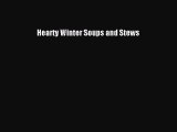 Download Hearty Winter Soups and Stews Free Books