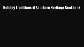 Download Holiday Traditions: A Southern Heritage Cookbook Free Books