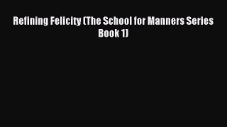 Read Refining Felicity (The School for Manners Series Book 1) Ebook Free