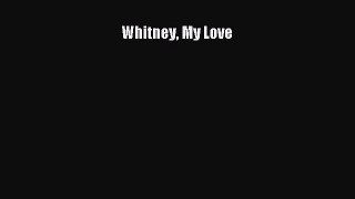 Download Whitney My Love PDF Free