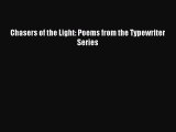 [Download PDF] Chasers of the Light: Poems from the Typewriter Series Read Online