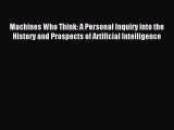 Read Machines Who Think: A Personal Inquiry into the History and Prospects of Artificial Intelligence