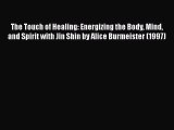 [PDF] The Touch of Healing: Energizing the Body Mind and Spirit with Jin Shin by Alice Burmeister