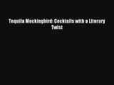 [Download PDF] Tequila Mockingbird: Cocktails with a Literary Twist PDF Free