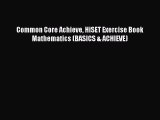 Read Common Core Achieve HiSET Exercise Book Mathematics (BASICS & ACHIEVE) Ebook