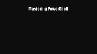 Read Mastering PowerShell Ebook Free