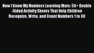 Read Now I Know My Numbers Learning Mats: 50+ Double-Sided Activity Sheets That Help Children