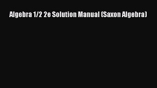 Read Algebra 1/2 2e Solution Manual (Saxon Algebra) Ebook