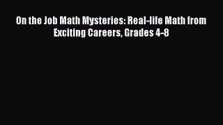 Read On the Job Math Mysteries: Real-life Math from Exciting Careers Grades 4-8 Ebook