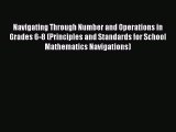 Download Navigating Through Number and Operations in Grades 6-8 (Principles and Standards for