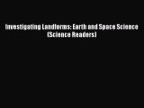 Download Investigating Landforms: Earth and Space Science (Science Readers) PDF