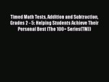 Read Timed Math Tests Addition and Subtraction Grades 2 - 5: Helping Students Achieve Their