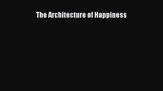 [Download PDF] The Architecture of Happiness PDF Free