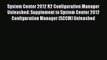 Read System Center 2012 R2 Configuration Manager Unleashed: Supplement to System Center 2012