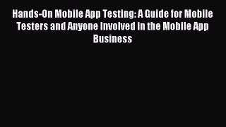 Read Hands-On Mobile App Testing: A Guide for Mobile Testers and Anyone Involved in the Mobile