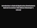 Read Introduction to Android Application Development: Android Essentials (5th Edition) (Developer's