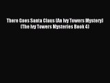 Download There Goes Santa Claus (An Ivy Towers Mystery) (The Ivy Towers Mysteries Book 4) PDF