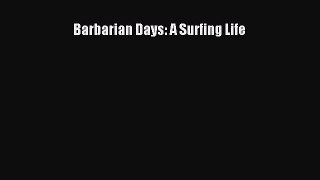 [Download PDF] Barbarian Days: A Surfing Life Read Online