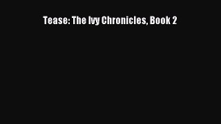 Download Tease: The Ivy Chronicles Book 2 PDF Free
