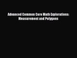 Read Advanced Common Core Math Explorations: Measurement and Polygons Ebook