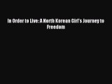 [Download PDF] In Order to Live: A North Korean Girl's Journey to Freedom Read Online
