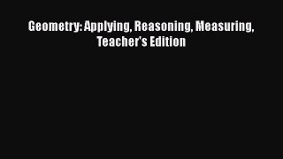 Download Geometry: Applying Reasoning Measuring Teacher's Edition PDF