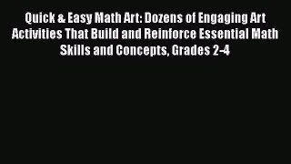Read Quick & Easy Math Art: Dozens of Engaging Art Activities That Build and Reinforce Essential