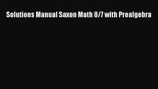 Read Solutions Manual Saxon Math 8/7 with Prealgebra Ebook