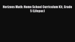 Read Horizons Math: Home School Curriculum Kit Grade 5 (Lifepac) Ebook