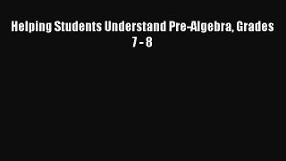 Read Helping Students Understand Pre-Algebra Grades 7 - 8 Ebook
