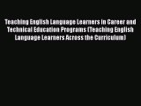 Download Teaching English Language Learners in Career and Technical Education Programs (Teaching