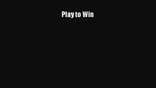 Read Play to Win Ebook Free