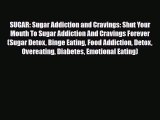 Read ‪SUGAR: Sugar Addiction and Cravings: Shut Your Mouth To Sugar Addiction And Cravings