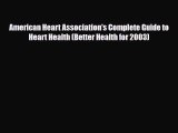 Read ‪American Heart Association's Complete Guide to Heart Health (Better Health for 2003)‬