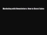 Read Marketing with Newsletters: How to Boost Sales Ebook Free
