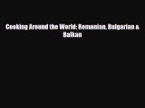 Download Cooking Around the World: Romanian Bulgarian & Balkan [Download] Full Ebook