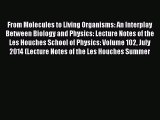 Download From Molecules to Living Organisms: An Interplay Between Biology and Physics: Lecture