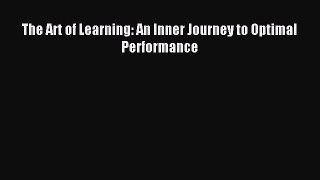 Read The Art of Learning: An Inner Journey to Optimal Performance PDF Online