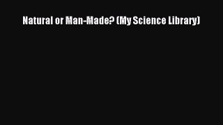 Read Natural or Man-Made? (My Science Library) Ebook
