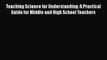 Read Teaching Science for Understanding: A Practical Guide for Middle and High School Teachers
