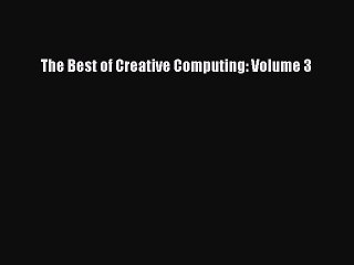 Read The Best of Creative Computing: Volume 3 Ebook Free