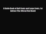 PDF A Guide Book of Half Cents and Large Cents 1st Edition (The Official Red Book) Free Books