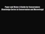 PDF Paper and Water: A Guide for Conservators (Routledge Series in Conservation and Museology)