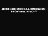 Download A Guidebook and Checklist: U. S. Postal Service No-Die-Cut Stamps 2012 to 2015  Read