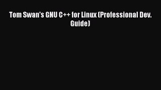 Read Tom Swan's GNU C++ for Linux (Professional Dev. Guide) PDF Free