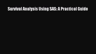 Read Survival Analysis Using SAS: A Practical Guide Ebook Free